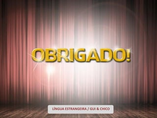 DISCIPLINA | PROFESSOR
LÍNGUA ESTRANGEIRA / GUI & CHICO
 