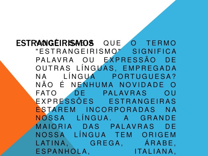 Sobre O Estrangeirismo Todas As Alternativas Estão Corretas Exceto