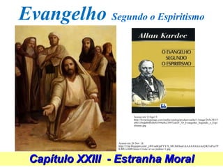 Evangelho Segundo o Espiritismo 
Acesso em 11Ago13. 
http://livrariaupstage.com/media/catalog/product/cache/1/image/265x38...