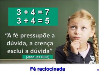 33 ++ 44 == 77 
33 ++ 44 == 55 
((JJaaccqquueess EElllluull)) 
FFéé rraacciioocciinnaaddaa 1188 
 