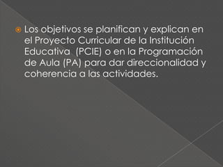 Estar organizadas atendiendo la estructura lógica de los contenidos de enseñanza.