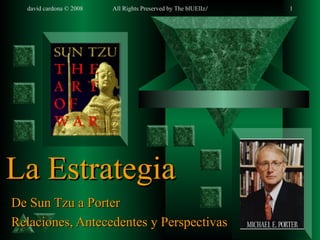 De Sun Tzu a Porter Relaciones, Antecedentes y Perspectivas La Estrategia ¿ 