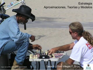 Estrategia Aproximaciones, Teorías y Modelos Casos II  - Dino Villegas P, Dr (c) Imagen: http://www.flickr.com/photos/8288143@N03/510155495/ 
