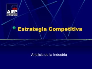 Estrategia Competitiva Analisis de la Industria 
