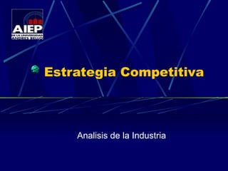 Estrategia Competitiva Analisis de la Industria 