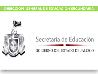DIRECCIÓN GENERAL DE EDUCACIÓN SECUNDARIA
 