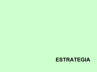 ESTRATEGIA
 