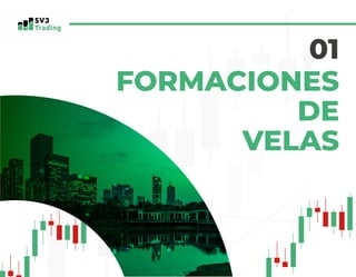 FORMACIONES
DE
VELAS
01
 