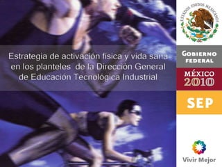 Estrategia de activación física y vida sana en los planteles de la Dirección General de Educación Tecnológica Industrial 