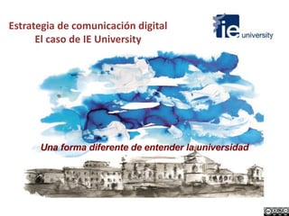 Estrategia de comunicación digital
El caso de IE University
 