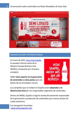 Eva Sanagustín Fernández
www.evasanagustin.com
8 Conversación sobre contenidos con Rocío Almodóvar de Coca-Cola
ORGANIZACI...