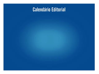 Calendário Editorial
 