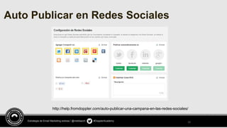 33
Estrategia de Email Marketing exitosa / @meldiazch #DopplerAcademy
Auto Publicar en Redes Sociales
http://help.fromdoppler.com/auto-publicar-una-campana-en-las-redes-sociales/
 