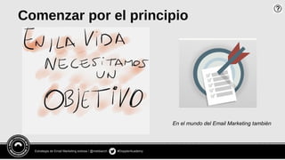 Estrategia de Email Marketing exitosa / @meldiazch #DopplerAcademy
Comenzar por el principio
En el mundo del Email Marketing también
 
