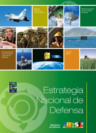 Marina,                                 Reestructuración
                  Ejército y                              de las Fuerzas
                  Fuerza Aérea                            Armadas




Reorganización                                 Servicio
de la industria                                Militar
nacional de
Defensa




                     Estrategia
                    Nacional de
                      Defensa
                                  Ministerio
                                 de Defensa
 