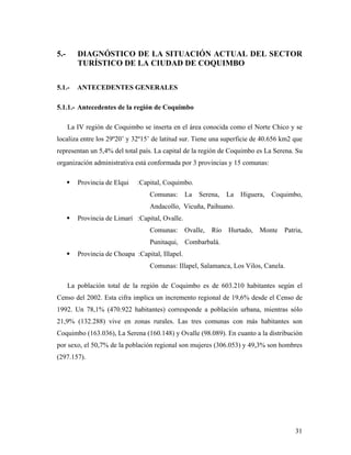 31
5.- DIAGNÓSTICO DE LA SITUACIÓN ACTUAL DEL SECTOR
TURÍSTICO DE LA CIUDAD DE COQUIMBO
5.1.- ANTECEDENTES GENERALES
5.1.1...