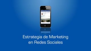 Estrategia de Marketing
en Redes Sociales
 