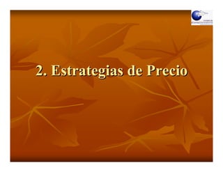 2. Estrategias de Precio
 