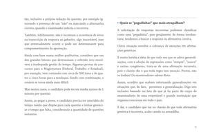 tão, inclusive a própria redação da questão, por exemplo ig-
norando a presença de um “não” ou marcando a alternativa
correta, quando o examinador solicita a incorreta.
Também, infelizmente, não é incomum a ocorrência de erros
na transcrição da resposta ao gabarito, algo inaceitável, mas
que eventualmente ocorre e pode ser determinante para
comprometimento da aprovação.
Ainda com base numa análise qualitativa, considero que um
dos grandes fatores que determinam o referido erro envol-
vem a inadequada gestão do tempo. Algumas provas de con-
cursos para a Magistratura (Federal, Trabalho e Estadual),
por exemplo, vem contando com cerca de 500 itens e de qua-
tro a cinco horas para a resolução. Sendo com combinação, o
cenário se torna ainda mais difícil.
Mas nestes casos, o candidato pode ter em média menos de 1
minuto por questão.
Assim, ao pegar a prova, o candidato precisa ter uma idéia do
tempo médio que dispõe para cada questão e tentar gerenci-
ar o tempo que falta, considerando a quantidade de questões
restantes.
› Quais as “pegadinhas” que mais atrapalham?
A solicitação de respostas incorretas podemos classificar
como uma “pegadinha”, pois geralmente, de forma involun-
tária, tendemos a buscar a resposta ou afirmativa correta.
Outra situação envolve a cobrança de exceções em afirma-
ções genéricas.
É muito batida a idéia de que toda vez que se adota generali-
zações, com a adoção de expressões como “sempre”, “nunca”
e outras congêneres, trata-se de uma afirmação incorreta,
pois o chavão diz o que toda regra tem exceção. Porém, não
se iludam! Os examinadores sabem disto.
Assim, acredito que acabam valorizando generalizações em
situações que, de fato,  permitem a generalização. Digo isto
inclusive baseado no fato de que já fiz parte do corpo de
examinadores de uma respeitável e grande instituição que
organiza concursos em todo o país.
E daí, o candidato que vai no chavão de que toda afirmativa
genérica é incorreta, acaba caindo na armadilha.
11
 