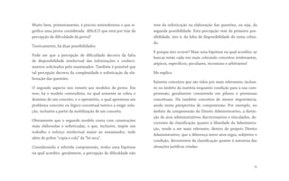 Muito bem, primeiramente, é preciso entendermos o que si-
gnifica uma prova considerada  difícil.O que está por trás da
percepção de dificuldade da prova?
Teoricamente, há duas possibilidades.
Pode ser que a percepção de dificuldade decorra da falta
de  disponibilidade intelectual das informações e conheci-
mentos solicitados pelo examinador. Também é possível que
tal percepção decorra da complexidade e sofisticação da ela-
boração das questões.
O segundo aspecto nos remete aos modelos de prova. Em
tese, há o modelo conteudista, no qual somente se cobra o
domínio de um conceito, e o operatório, o qual apresenta um
problema concreto ou lógico-conceitual-teórico a exigir solu-
ção, inclusive a partir da mobilização de um conceito. 
Obviamente que o segundo modelo conta com construções
mais elaboradas e sofisticadas, o que, inclusive, impõe um
trabalho e esforço intelectual maior ao examinador, indo
além do pobre “copia e cola” da “lei seca”.
Considerando a referida compreensão, tenho uma hipótese
na qual acredito: geralmente, a percepção de dificuldade não
vem da sofisticação na elaboração das questões, ou seja, da
segunda possibilidade. Esta percepção vem da primeira pos-
sibilidade, isto é, da falta de disponibilidade do tema cobra-
do.
E porque isto ocorre? Mais uma hipótese na qual acredito: as
bancas estão cada vez mais cobrando conceitos irrelevantes,
atípicos, específicos, peculiares, incomuns e arbitrários!
Me explico.
Existem conceitos que são tidos por mais relevantes, inclusi-
ve no âmbito da matéria enquanto condição para a sua com-
preensão, geralmente consistindo em pilares e premissas
conceituais. Há também conceitos de menor importância,
ainda nesta perspectiva de compreensão. Por exemplo, no
âmbito da compreensão do Direito Administrativo, a distin-
ção de atos administrativos discricionários e vinculados, de-
corrente da classificação quanto à liberdade da Administra-
ção,  tende a ser mais relevante, dentro do próprio Direito
Administrativo, que a diferença entre atos-regra, subjetivo e
condição, decorrentes da classificação quanto à natureza das
situações jurídicas criadas.
15
 