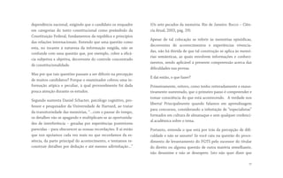 dependência nacional, exigindo que o candidato os enquadre
em categorias do texto constitucional como  preâmbulo da
Constituição Federal, fundamentos da república e princípios
das relações internacionais. Entendo que uma questão como
esta, no tocante à natureza da informação exigida, não se
confunde com uma questão que, por exemplo, cobre a eficá-
cia subjetiva e objetiva, decorrente do controle concentrado
de constitucionalidade.
Mas por que tais questões passam a ser difíceis na percepção
de muitos candidatos? Porque o examinador cobrou uma in-
formação atípica e peculiar, à qual provavelmente foi dada
pouca atenção durante os estudos.
Segundo sustenta Daniel Schacter, psicólogo cognitivo, pro-
fessor e pesquisador da Universidade de Harvard, ao tratar
da transitoriedade das memórias, “…com o passar do tempo,
os detalhes vão se apagando e multiplicam-se as oportunida-
des de interferência – geradas por experiências posteriores
parecidas – para obscurecer as nossas recordações. E aí então
que nos apoiamos cada vez mais no que recordamos da es-
sência, da parte principal do acontecimento, e tentamos re-
construir detalhes por dedução e até mesmo adivinhação...”
(Os sete pecados da memória. Rio de Janeiro: Rocco – Ciên-
cia Atual, 2003, pág. 29).
Apesar de tal colocação se referir às  memórias episódicas,
decorrentes de acontecimentos e experiências vivencia-
das, não há dúvida de que tal construção se aplica às memó-
rias semânticas, as quais envolvem informações e conheci-
mentos, sendo aplicável à presente compreensão acerca das
dificuldades nas provas.
E daí então, o que fazer?
Primeiramente, reitero, como tenho reiteradamente e exaus-
tivamente sustentado, que o primeiro passo é compreender e
tomar consciência do que está acontecendo. A verdade nos
liberta! Principalmente quando falamos em  aprendizagem
para concursos, considerando a infestação de “especialistas”
formados em cultura de almanaque e sem qualquer credenci-
al acadêmica sobre o tema.
Portanto, entenda o que está por trás da percepção de difi-
culdade e não se assuste! Se você caiu na questão do proce-
dimento de levantamento do FGTS pelo sucessor do titular
do direito ou alguma questão de outra matéria semelhante,
não desanime e não se desespere. Isto não quer dizer que
17
 