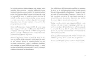 Em relação ao terceiro e quarto passos, vale destacar que o
candidato pode encontrar a resposta mobilizando outros
conceitos disponíveis em sua memória ou mesmo na própria
prova. Não é incomum que a resposta de uma questão esteja
no enunciado de outra, ou ainda que, diante de provas de
múltipla escolha, as assertivas descartadas, as quais passam
a ser tidas como certas ou erradas (a depender do enunciado
da questão), sejam úteis para responder outras questões. Daí
porque se deixa para o final. 
Outro detalhe importante é a possibilidade de que ao longo
da prova alguma informação estudada e não disponível seja
recuperada, inclusive pelo fato do candidato estar potenci-
almente acionando e mobilizando redes neurais relacionadas
às informações facilmente disponíveis.
Outra dica importante consiste na atitude de, diante da situ-
ação na qual não se sabe a resposta, seguir a lógica da maté-
ria. Por exemplo, quanto às matérias jurídicas, no caso
do Direito Constitucional, a lógica é pró-direitos fundamen-
tais, sendo que no Direito Administrativo, a lógica é a inter-
pretação pró-defesa do interesse público e limitação do espa-
ço à discricionariedade do administrador.
Mas independente das condições do candidato no momento
da prova ou da sua compreensão acerca de qual caminho
deva ser o mais adequado, o fundamental é que procure pen-
sar e agir de forma estratégica. Para tanto, é preciso que te-
nha consciência não apenas de sua situação cognitiva, em
termos do universo de conteúdos disponíveis, mas também
do formato de prova adotado pelo examinador.
Muitas vezes desenvolver uma preparação eficiente e com
empenho pode não ser suficiente para a garantia de aprova-
ção. É preciso dispor de tal conhecimento de forma adequada
no momento da prova, de modo a obter êxito por meio do
alcance da pontuação necessária, bem como otimizando as
informações apropriadas.
Assim, o candidato estará tomando atitudes relevantes para
viabilizar a presença do seu nome na lista dos aprovados.
Sucesso na realização das provas e na busca da aprovação!!!
8
 