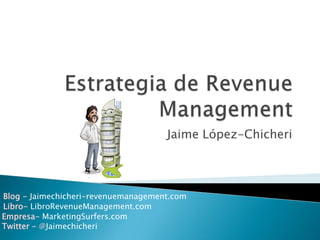 Jaime López-Chicheri




Blog - Jaimechicheri-revenuemanagement.com
Libro- LibroRevenueManagement.com
Empresa- MarketingSurfers.com
Twitter - @Jaimechicheri
 
