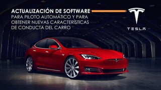 ACTUALIZACIÓN DE SOFTWARE
PARA PILOTO AUTOMÁTICO Y PARA
OBTENER NUEVAS CARACTERÍSTICAS
DE CONDUCTA DEL CARRO
 