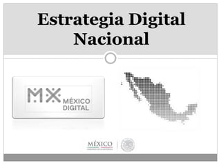 Estrategia Digital 
Nacional 
 