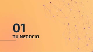 TU NEGOCIO
01
 