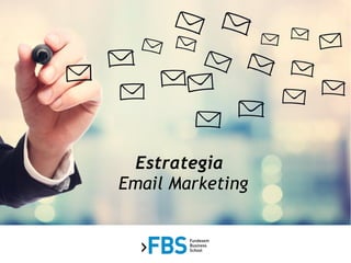 Estrategia
Email Marketing
 