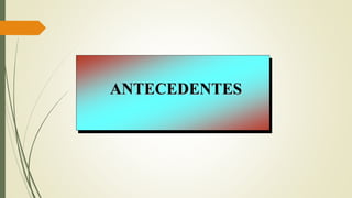 ANTECEDENTES
 