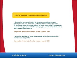 José María Olayo olayo.blogspot.com
Líneas de actuación y medidas de ámbito estatal.
 Elaboración de un estudio sobre las...