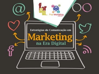 Estratégia de Comunicação e Marketing na Era Digital