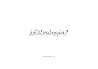 www.patricioguitart.com
¿Estrategia?
 
