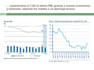… acelerándose al 7,8% el último PIB, gracias a nuevas inversiones
y estímulos, alejando los miedos a un aterrizaje brusco

 