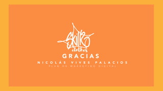 G R A C I A S
N I C O L Á S V I V E S P A L A C I O S
P L A N D E M A R K E T I N G D I G I T A L
clothes
 