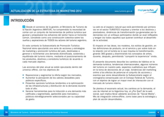 INTRODUCCIÓN
                     2012
     ACTUALIZACIÓN DE LA ESTRATEGIA DE MARKETING 2012                                                        www.turismo.gov.ar




                                                                                                                                                   Volver

                       Desde el comienzo de la gestión, el Ministerio de Turismo de    La web es el espacio natural que está permitiendo por primera
                   la Nación Argentina (MINTUR), ha comprendido la necesidad de        vez en el sector TURISTICO impulsar y orientar a los destinos y
                   contar con un conjunto de herramientas de política turística que    prestadores, dinámicas de transformación (ya generadas por la
                   guiaran y propulsaran los esfuerzos del sector hacia un horizonte   demanda) con un enfoque participativo donde se vean reflejados
                   común, concebido como una construcción colectiva sobre los          y tengan voz todos aquellos que quieran contribuir al desarrollo
                   sueños y aspiraciones de TODOS los actores del turismo argentino.   de la actividad.

                   En este contexto la Subsecretaría de Promoción Turística            El impacto en las ideas, los modelos, los estilos de gestión, en
                   Nacional viene ejecutando una serie de acciones y estrategias       las definiciones de producto, en el servicio y por sobre todo en
                   de marketing y promoción turística del país, destinadas a           la relación con el turista es lo que impulsa la transformación,
                   generar e incrementar una demanda diversificada, sostenida y        girando 360 grados y diseminando los conceptos de antes,
                   equilibrada del turismo interno, mediante el posicionamiento de     durante, después, permitiendo “compartir la experiencia” vivida.
                   los productos, destinos y corredores turísticos de acuerdo a
                   cada mercado objetivo.                                              El presente documento describe los cambios de hábitos en la
                                                                                       demanda turística, tendencias internacionales, algunos números
                   Las acciones del plan anual se están ejecutando dentro del          del turismo en nuestro país, aspectos cualitativos que influyen
                   universo offline, con los objetivos de:                             en la toma de decisiones de un viaje, tendencias del marketing
                                                                                       online a los efectos de potenciar el conjunto de acciones y
                       Reposicionar y segmentar la oferta según los mercados.          eventos que viene desarrollando la Subsecretaría según el
                       Aumentar la percepción de los valores deseables para            cronograma consensuado con el Consejo Federal de Turismo,
                       públicos específicos.                                           con el objetivo de lograr un mayor nivel de interacción con el
                       Presentar opciones turísticas tendientes a la optimización      mercado de turismo interno.
                       de las infraestructuras y distribución de la demanda durante
                       todo el año.                                                    Se plantea el escenario actual, los cambios en la demanda, el
                       Generar herramientas para la inducción a una demanda más        uso de internet en la Argentina hoy, el ¿Por Qué? de la web
                       calificada y segmentada, apetecible para mercados y             social, qué implica llevar adelante acciones de “Social Media”,
                       públicos estratégicamente seleccionados por su capacidad        Mix de integración online-offline, como base para la estrategia y
                       de gasto.                                                       plan de acción desarrollados.




04   Ministerio de Turismo - Subsecretaría de Promoción Turística Nacional                                                                     SUMARIO
 