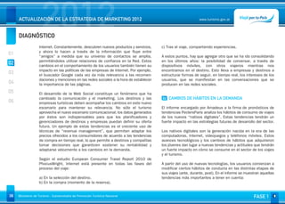 DIAGNÓSTICO
                     2012
     ACTUALIZACIÓN DE LA ESTRATEGIA DE MARKETING 2012                                                         www.turismo.gov.ar




                                                                                                                                                      Volver

                   Internet. Constantemente, descubren nuevos productos y servicios,    c) Tras el viaje, compartiendo experiencias.
                   y ahora lo hacen a través de la información que fluye entre
01                 “amigos” a medida que su universo de contactos se amplía,            A estos puntos, hay que agregar otro que se ha ido consolidando
                   permitiéndoles utilizar relaciones de confianza en la Red. Estos     en los últimos años: la posibilidad de conversar, a través de
02                 cambios en el comportamiento de los usuarios también tienen su       dispositivos móviles, con otros viajeros mientras nos
                   impacto en las políticas de las empresas de Internet. Por ejemplo,   encontramos en el destino. Esto lleva a empresas y destinos a
03                 el buscador Google cada vez da más relevancia a las recomen-         estructurar formas de seguir, en tiempo real, los intereses de los
                   daciones y menciones en las redes sociales a la hora de establecer   usuarios, que se manifiestan en las conversaciones que se
04                 la importancia de las páginas.                                       producen en las redes sociales.
05                 El desarrollo de la Web Social constituye un fenómeno que ha
                   cambiado la comunicación y el marketing. Los destinos y las          02 CAMBIOS DE HÁBITOS EN LA DEMANDA
06                 empresas turísticas deben acompañar los cambios en este nuevo
                   escenario para mantener su relevancia. No sólo el turismo            El informe encargado por Amadeus a la firma de pronósticos de
                   aprovecha el nuevo escenario comunicacional; los datos generados     tendencias PeclersParis analiza los hábitos de consumo de viajes
                   por éstos son indispensables para que los planificadores y           de los nuevos “nativos digitales”. Estas tendencias tendrán un
                   gerenciadores de destinos y empresas puedan definir su oferta        fuerte impacto en las estrategias futuras de desarrollo del sector.
                   futura. Un ejemplo de estas tendencias es el creciente uso de
                   técnicas de “revenue management”, que permiten adaptar los           Los nativos digitales son la generación nacida en la era de las
                   precios ofrecidos a los consumidores de acuerdo a las tendencias     computadoras, Internet, videojuegos y teléfonos móviles. Estos
                   de compra en tiempo real, lo que permite a destinos y compañías      avances tecnológicos y los cambios de hábitos que adquirieron
                   tomar decisiones que garanticen sostener su rentabilidad y           los jóvenes dan lugar a nuevas tendencias y actitudes que tendrán
                   adaptarse velozmente a los cambios en la demanda.                    un fuerte impacto en cómo se consume en el sector de los viajes
                                                                                        y el turismo.
                   Según el estudio European Consumer Travel Report 2010 de
                   PhocusWright, Internet está presente en todas las fases del          A partir del uso de nuevas tecnologías, los usuarios comienzan a
                   proceso del viaje:                                                   modificar ciertos hábitos de conducta en las distintas etapas de
                                                                                        sus viajes (ante, durante, post). En el informe se muestran aquellas
                   a) En la selección del destino.                                      tendencias más importantes a tener en cuenta:
                   b) En la compra (momento de la reserva).


08   Ministerio de Turismo - Subsecretaría de Promoción Turística Nacional                                                                     FASE 1
 