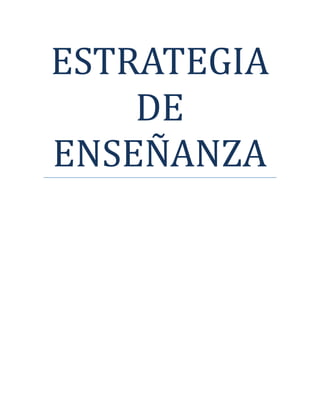 ESTRATEGIA
DE
ENSENANZA
 