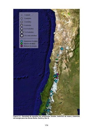 174
Figura 6.1: Densidad de estudios de variaciones areales, balances de masa y balances
de energía para las Zonas Norte, Centro y Sur A.
 