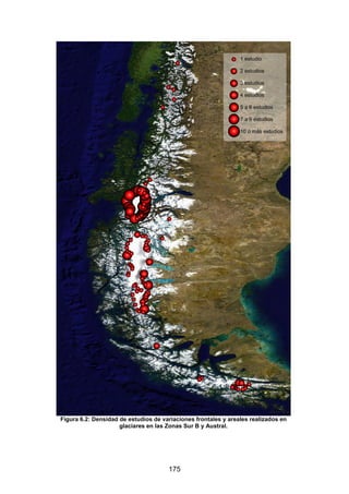 175
Figura 6.2: Densidad de estudios de variaciones frontales y areales realizados en
glaciares en las Zonas Sur B y Austral.
 