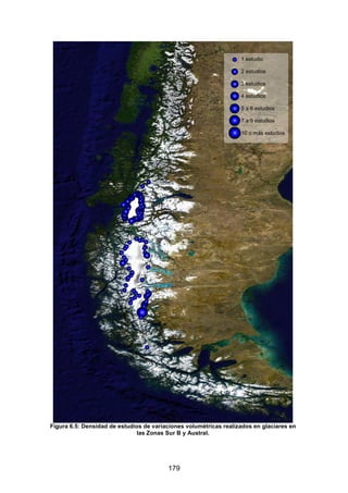 179
Figura 6.5: Densidad de estudios de variaciones volumétricas realizados en glaciares en
las Zonas Sur B y Austral.
 