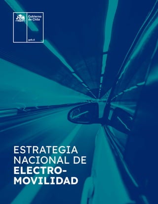 1
Estrategia
Nacional
de
Electromovilidad
ESTRATEGIA
NACIONAL DE
ELECTRO-
MOVILIDAD
 