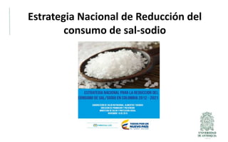 Estrategia Nacional de Reducción del
consumo de sal-sodio
 