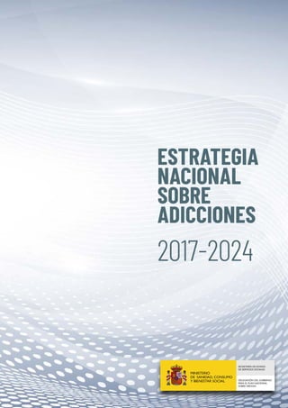 2017-2024
ESTRATEGIA
NACIONAL
SOBRE
ADICCIONES
 