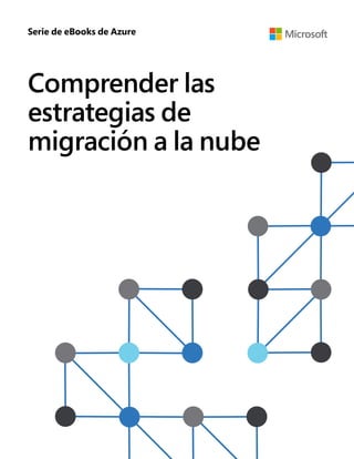 Comprender las
estrategias de
migración a la nube
Serie de eBooks de Azure
 