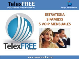 FREE Equipo UniversoMLMwww.telexfree.com/universomlm
 