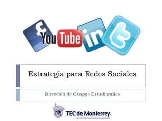 Estrategia para Redes Sociales Dirección de Grupos Estudiantiles  
