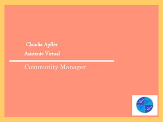 Claudia Apflör
Asistente Virtual
Community Manager
 